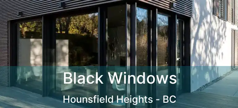  Black Windows Hounsfield Heights - BC