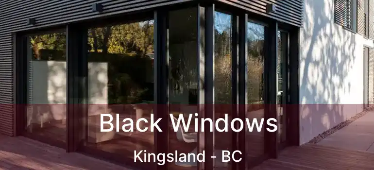  Black Windows Kingsland - BC
