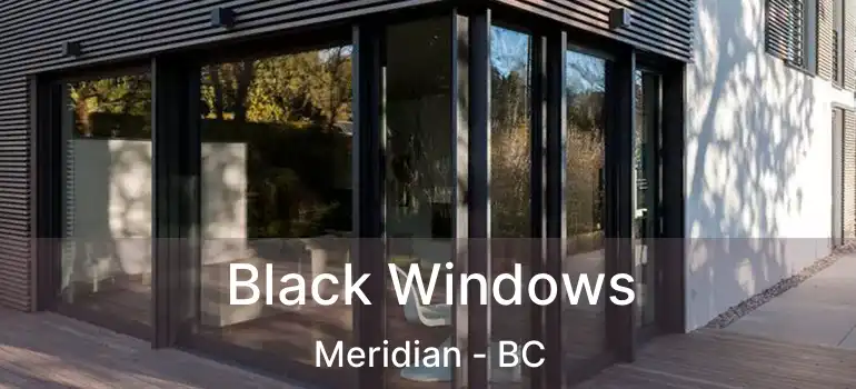  Black Windows Meridian - BC