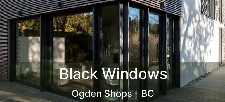  Black Windows Ogden Shops - BC