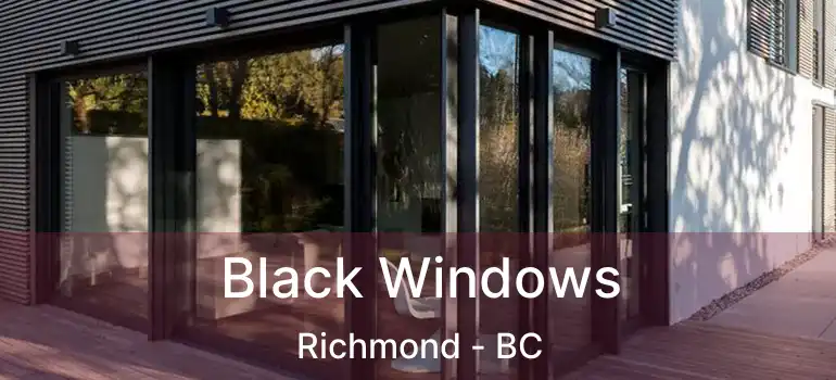  Black Windows Richmond - BC