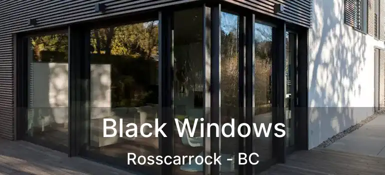  Black Windows Rosscarrock - BC