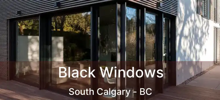  Black Windows South Calgary - BC