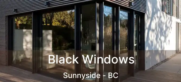  Black Windows Sunnyside - BC