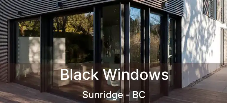  Black Windows Sunridge - BC
