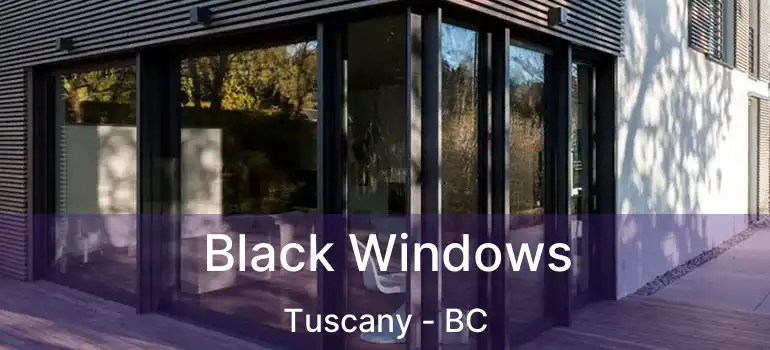  Black Windows Tuscany - BC
