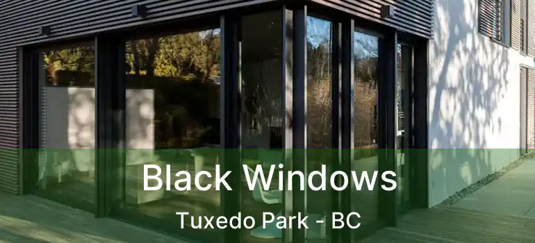  Black Windows Tuxedo Park - BC