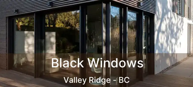  Black Windows Valley Ridge - BC