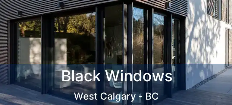  Black Windows West Calgary - BC