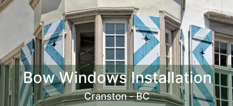  Bow Windows Installation Cranston - BC