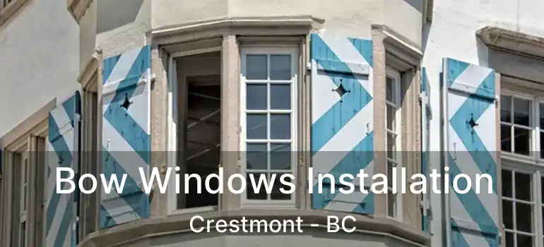  Bow Windows Installation Crestmont - BC