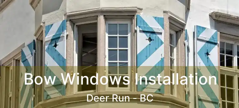  Bow Windows Installation Deer Run - BC
