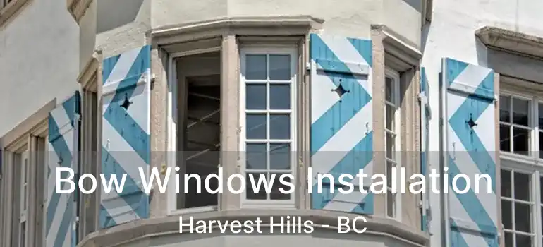  Bow Windows Installation Harvest Hills - BC