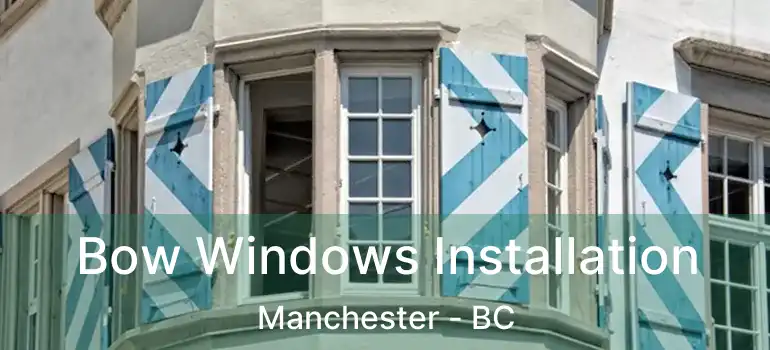  Bow Windows Installation Manchester - BC