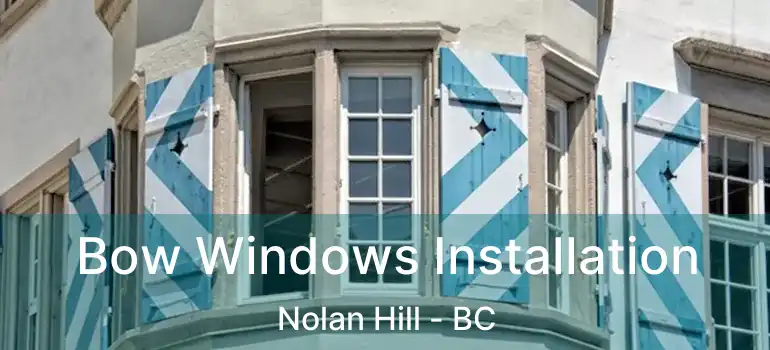  Bow Windows Installation Nolan Hill - BC
