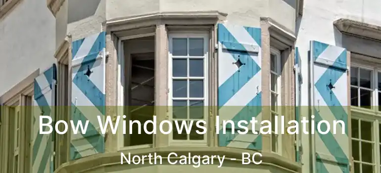  Bow Windows Installation North Calgary - BC