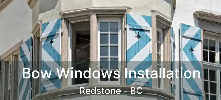  Bow Windows Installation Redstone - BC