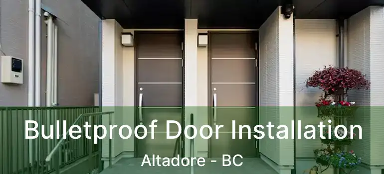  Bulletproof Door Installation Altadore - BC