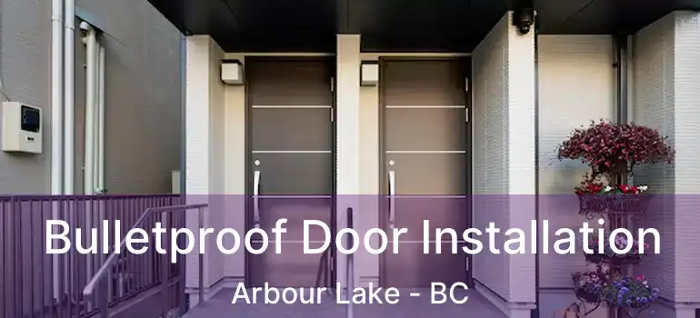  Bulletproof Door Installation Arbour Lake - BC