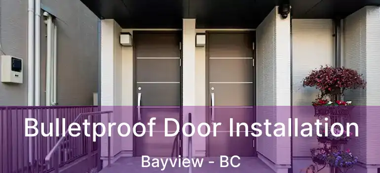  Bulletproof Door Installation Bayview - BC