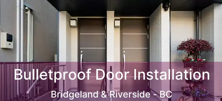  Bulletproof Door Installation Bridgeland & Riverside - BC