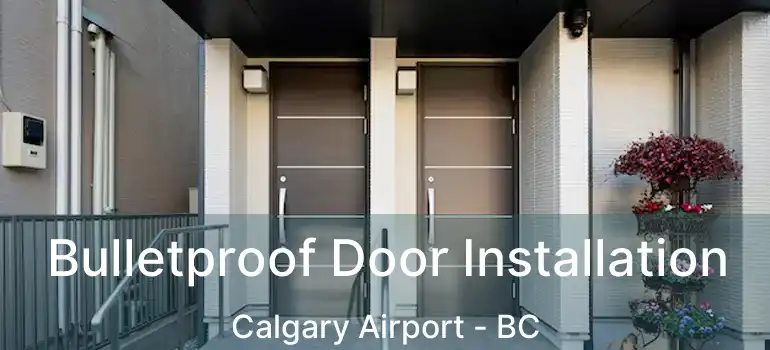  Bulletproof Door Installation Calgary Airport - BC