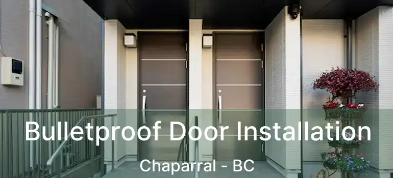  Bulletproof Door Installation Chaparral - BC