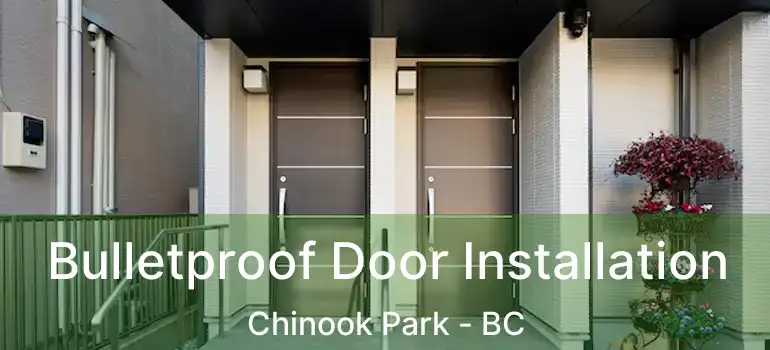  Bulletproof Door Installation Chinook Park - BC