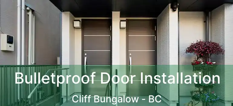  Bulletproof Door Installation Cliff Bungalow - BC