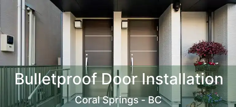  Bulletproof Door Installation Coral Springs - BC
