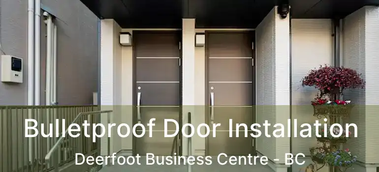  Bulletproof Door Installation Deerfoot Business Centre - BC
