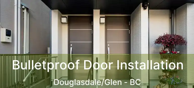  Bulletproof Door Installation Douglasdale/Glen - BC