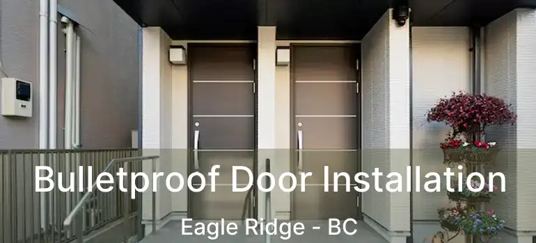  Bulletproof Door Installation Eagle Ridge - BC