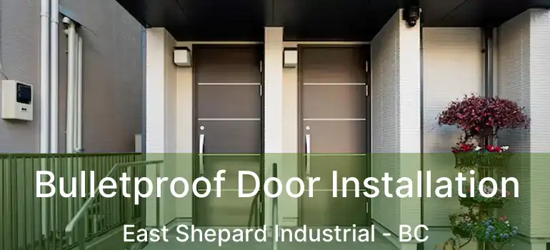 Bulletproof Door Installation East Shepard Industrial - BC