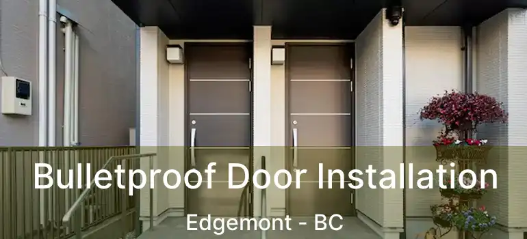  Bulletproof Door Installation Edgemont - BC
