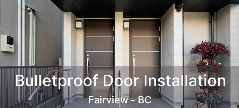  Bulletproof Door Installation Fairview - BC