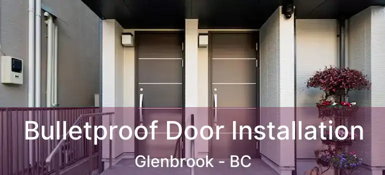 Bulletproof Door Installation Glenbrook - BC