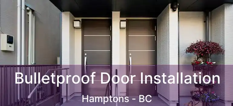  Bulletproof Door Installation Hamptons - BC