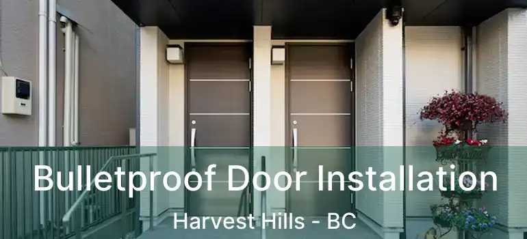  Bulletproof Door Installation Harvest Hills - BC