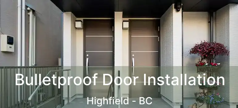  Bulletproof Door Installation Highfield - BC
