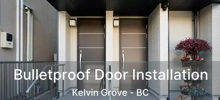  Bulletproof Door Installation Kelvin Grove - BC