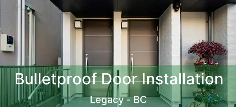  Bulletproof Door Installation Legacy - BC