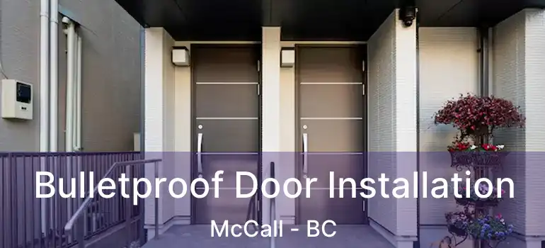 Bulletproof Door Installation McCall - BC