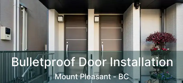  Bulletproof Door Installation Mount Pleasant - BC