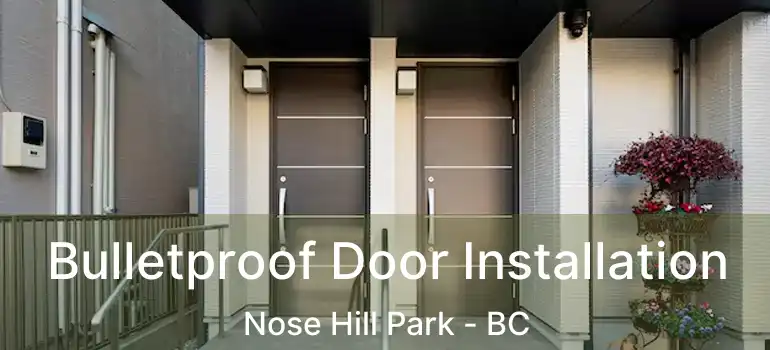  Bulletproof Door Installation Nose Hill Park - BC