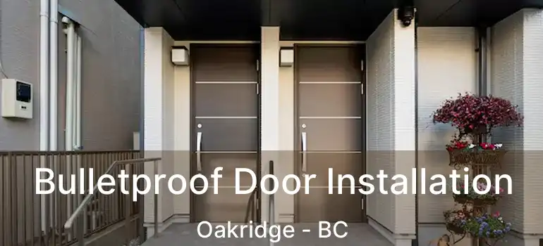  Bulletproof Door Installation Oakridge - BC