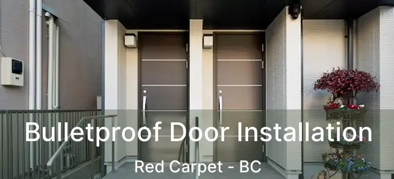  Bulletproof Door Installation Red Carpet - BC