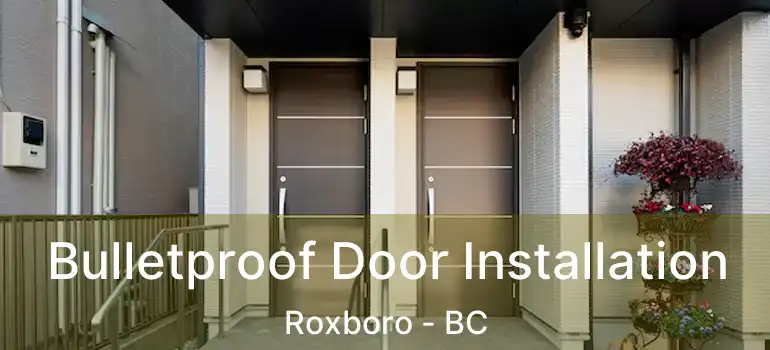  Bulletproof Door Installation Roxboro - BC