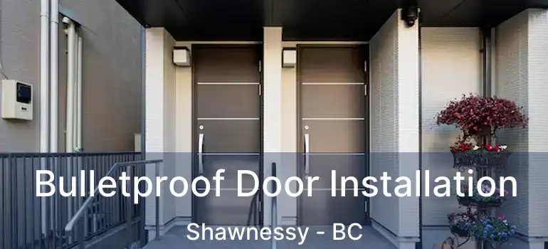  Bulletproof Door Installation Shawnessy - BC