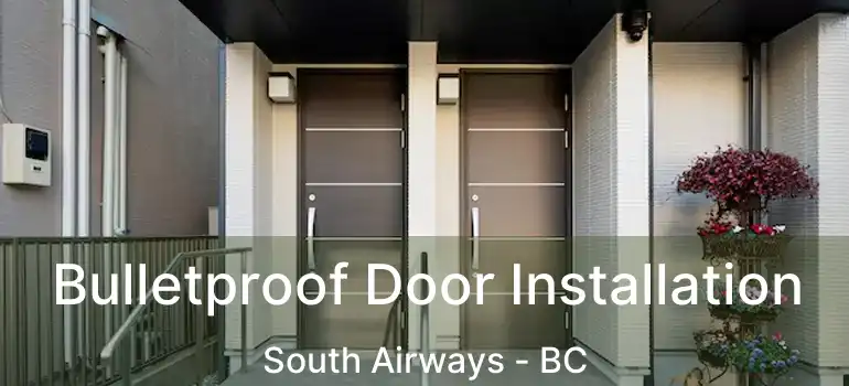  Bulletproof Door Installation South Airways - BC